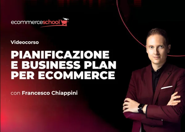 Pianificazione e Business Plan per Ecommerce – Ecommerce School - copertina corso