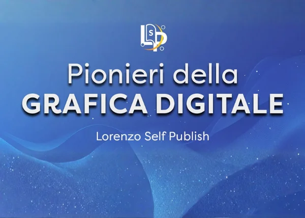 Pionieri della Grafica Digitale – Lorenzo Self Publish - copertina corso